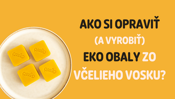 AKO SI OPRAVIŤ (A VYROBIŤ) EKO OBALY ZO VČELIEHO VOSKU?